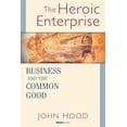 thumbnail image 1 of The Heroic Enterprise: Business and the Common Good (Paperback) by John M Hood, 1 of 1