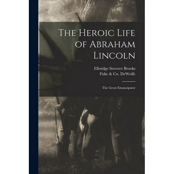 The Heroic Life of Abraham Lincoln (Paperback)