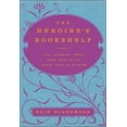 thumbnail image 1 of Pre-Owned The Heroine's Bookshelf: Life Lessons, from Jane Austen to Laura Ingalls Wilder (Hardcover) 006195876X 9780061958762, 1 of 1