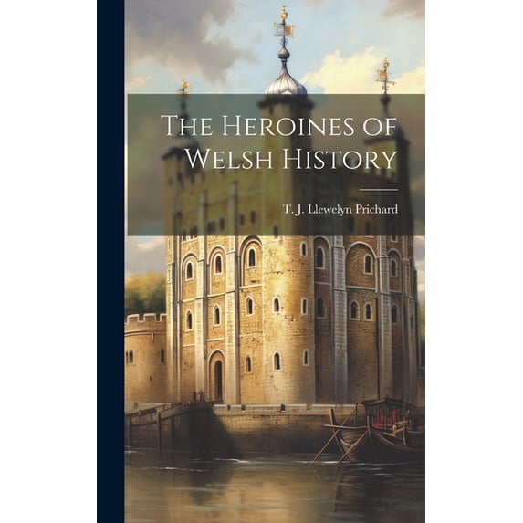 The Heroines of Welsh History (Hardcover)