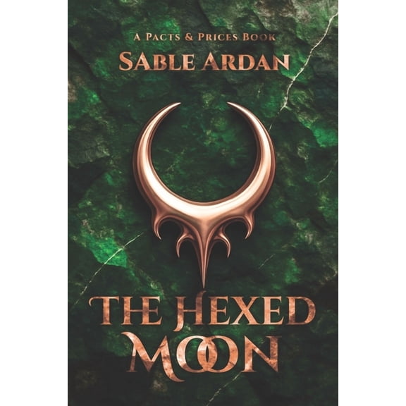 Pacts & Prices The Hexed Moon Pacts & Prices #3: A Dark Romantic Fantasy of Nightmares, Healing, and Moonlit Desire, Book 3, (Paperback)