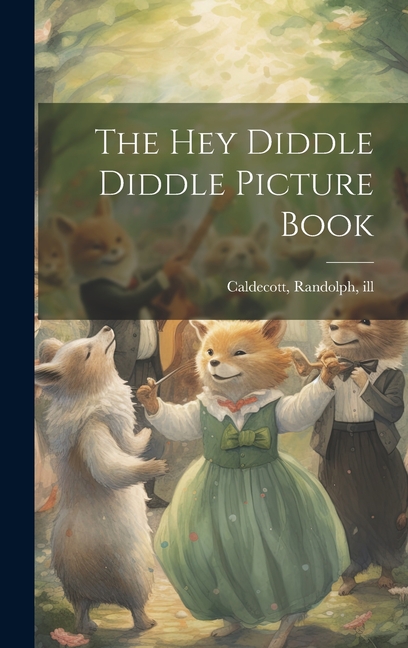 The Hey Diddle Diddle Picture Book, (Hardcover)