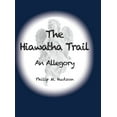 thumbnail image 1 of The Hiawatha Trail: An Allegory, (Hardcover), 1 of 1