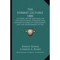 thumbnail image 1 of The Hibbert Lectures 1880 : Lectures on the Influence of the Institutions, Thought and Culture of Rome on Christianity and the Development of the Catholic Church 1898 (Paperback), 1 of 1