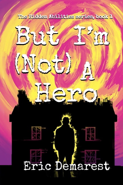 The Hidden Abilities But I'm Not A Hero, Book 1, (Paperback)