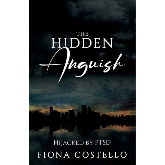 The Hidden Anguish: Hijacked by PTSD