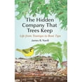 thumbnail image 1 of The Hidden Company That Trees Keep: Life from Treetops to Root Tips, (Paperback), 1 of 1