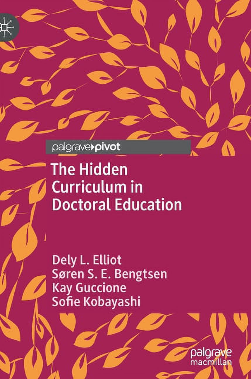 The Hidden Curriculum in Doctoral Education (Hardcover) - Walmart.com