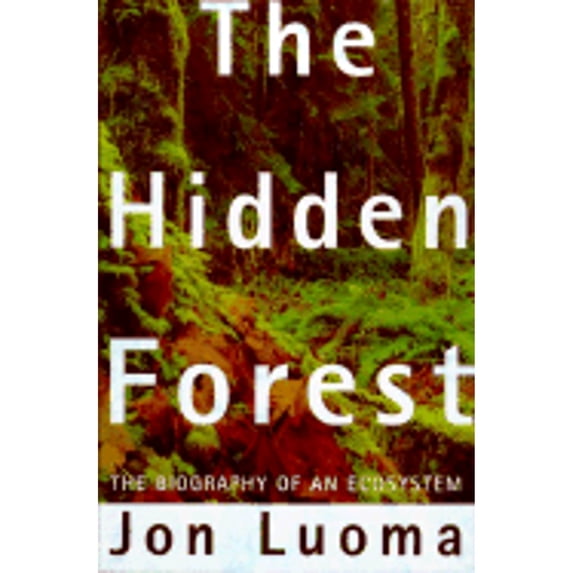Pre-Owned The Hidden Forest : The Biography of an Ecosystem (Hardcover) 9780805014914