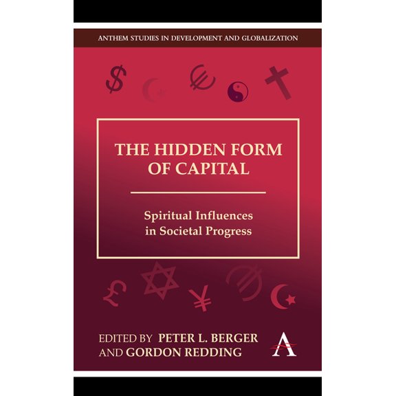 The Hidden Form of Capital: Spiritual Influences in Societal Progress, (Hardcover)
