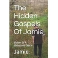 thumbnail image 1 of The Hidden Gospels Of Jamie : Visions Of A Reluctant Oracle (Paperback), 1 of 1