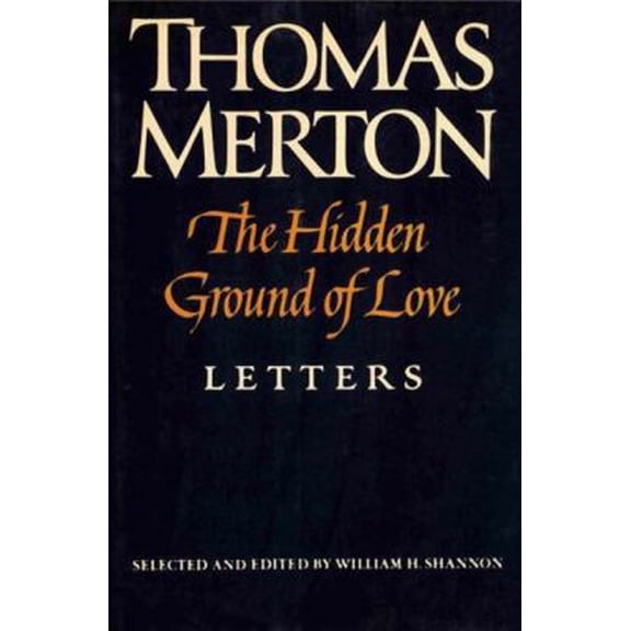Pre-Owned The Hidden Ground of Love: The Letters of Thomas Merton on Religious Experience and Social Concerns (Hardcover) 0374169950 9780374169954