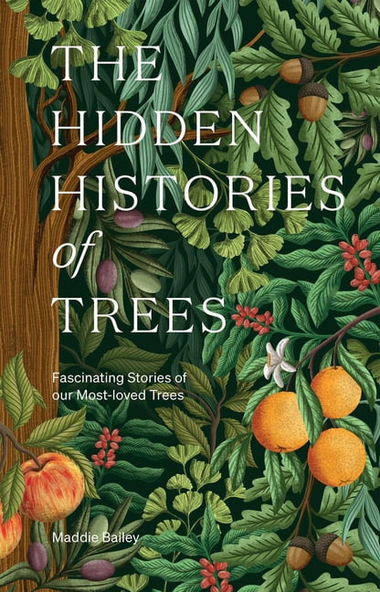 The Hidden Histories of Trees: Fascinating Stories of Our Most-Loved Trees, (Hardcover)
