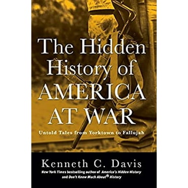 Pre-Owned The Hidden History of America at War: Untold Tales from Yorktown to Fallujah (Don't Know Much About) (Hardcover) 140132410X 9781401324100