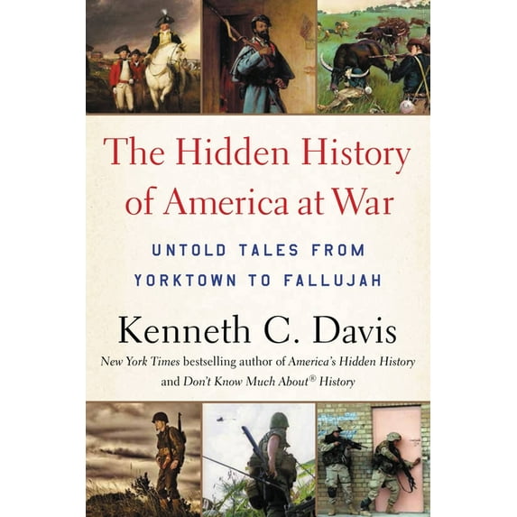 Hidden History of America at War: Untold Tales from Yorktown to Fallujah, (Paperback)