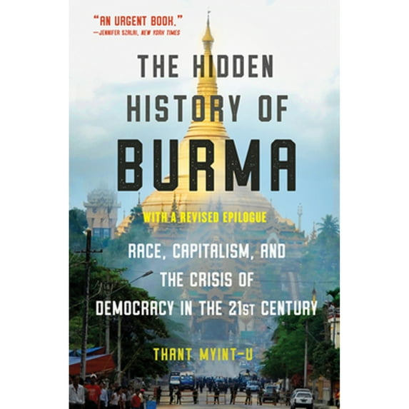 Pre-Owned The Hidden History of Burma: Race, Capitalism, and the Crisis of Democracy in the 21st Century (Paperback) 0393541436 9780393541434