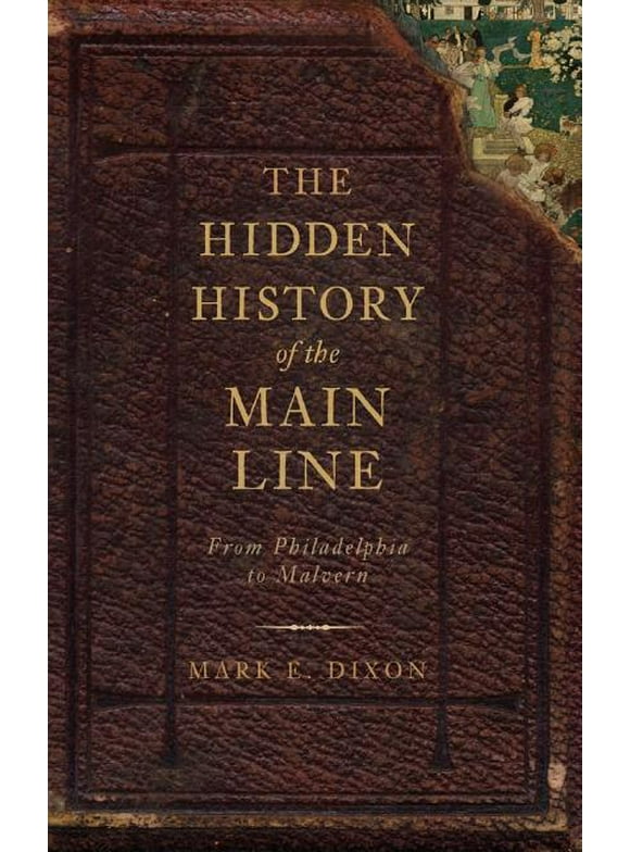 The Hidden History of the Main Line (Hardcover)