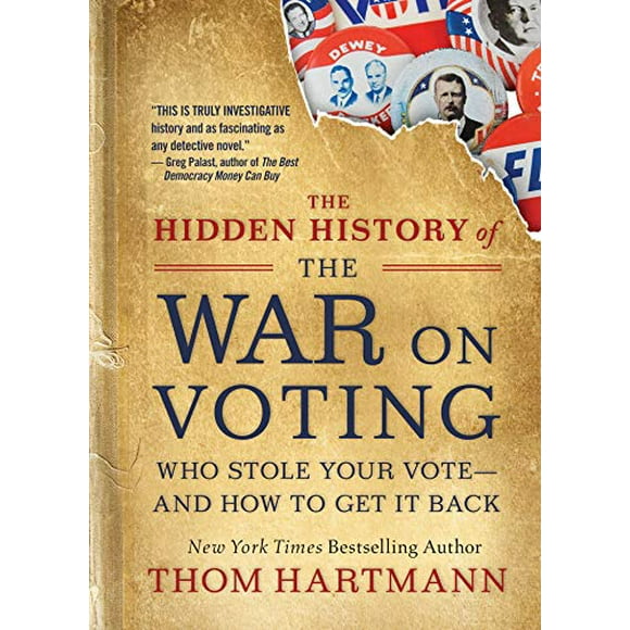 Pre-Owned The Hidden History of the War on Voting: Who Stole Your Vote and How to Get It Back (Thom Hartmann Hidden History) Paperback