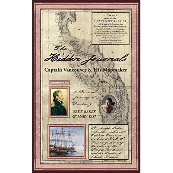 Pre-Owned The Hidden Journals: Captain Vancouver & His Mapmaker (Paperback) 0993843816 9780993843815