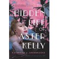 thumbnail image 1 of Pre-Owned The Hidden Life of Aster Kelly: A Novel Hardcover, 1 of 1