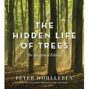 PETER WOHLLEBEN; JANE BILLINGHURST The Hidden Life of Trees: The Illustrated Edition, (Hardcover)