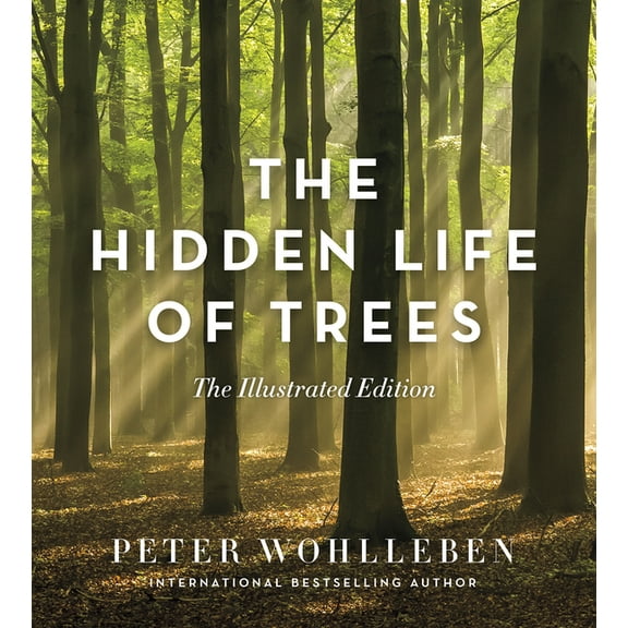 The Hidden Life of Trees: The Illustrated Edition, (Hardcover)