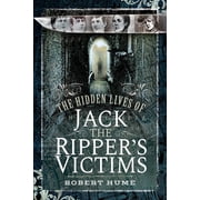 The Hidden Lives of Jack the Ripper's Victims, Paperback