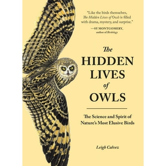 Pre-Owned The Hidden Lives of Owls: The Science and Spirit of Nature's Most Elusive Birds (Paperback) 1632170256 9781632170255