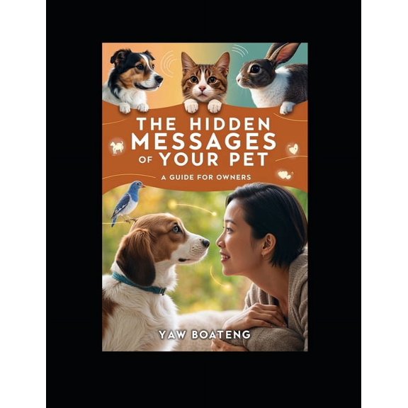 The Hidden Messages of Your Pet: A Guide for Owners, (Paperback)
