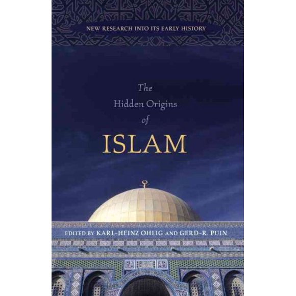 The Hidden Origins of Islam : New Research into Its Early History (Hardcover)
