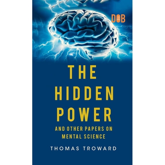 The Hidden Power And Other Papers upon Mental Science, (Hardcover)