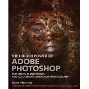 The Hidden Power of Adobe Photoshop Mastering Blend Modes and Adjustment Layers for Photography, Paperback