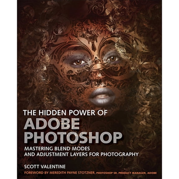 Pre-Owned The Hidden Power of Adobe Photoshop: Mastering Blend Modes and Adjustment Layers for Photography (Paperback) 0136612822 9780136612827