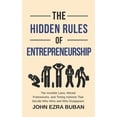 thumbnail image 1 of The Hidden Rules of Entrepreneurship: The Invisible Laws, Mental Frameworks, and Timing Instincts That Decide Who Wins a, (Paperback), 1 of 1