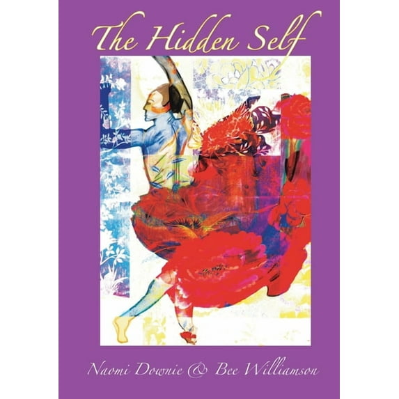 The Hidden Self Paperback 0646507761 9780646507767 Bee Williamson, Naomi Downie