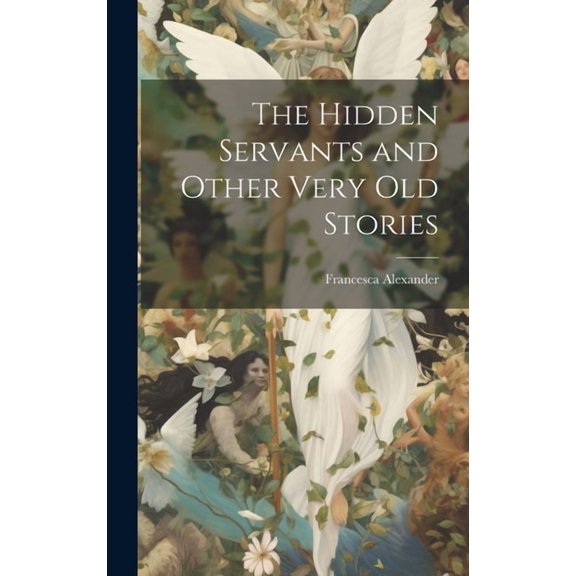 The Hidden Servants and Other Very Old Stories (Hardcover)