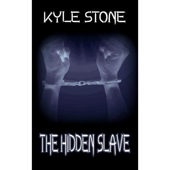 The Hidden Slave Paperback 096867769X 9780968677698 Kyle Stone