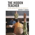 thumbnail image 1 of The Hidden Teacher: Not Only Surviving the System, But Thriving in It!, (Hardcover), 1 of 1