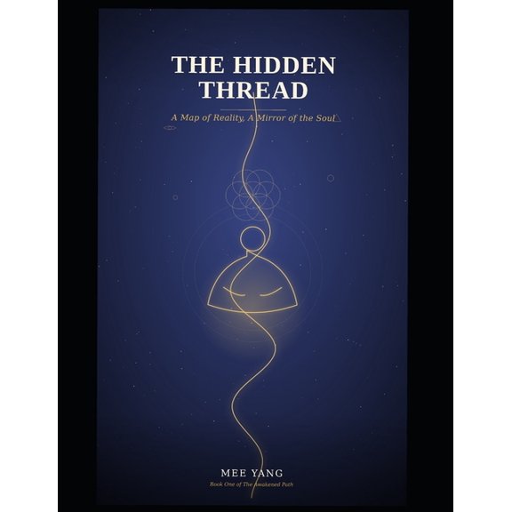 The Hidden Thread - A Map Of Reality, A Mirror Of The Soul, (Paperback)