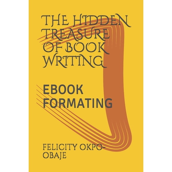 The Hidden Treasure of Book Writing: eBook Formating, (Paperback)