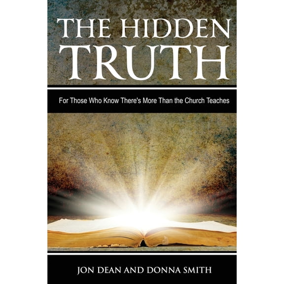 The Hidden Truth: For Those Who Know There's More Than the Church Teaches, (Paperback)