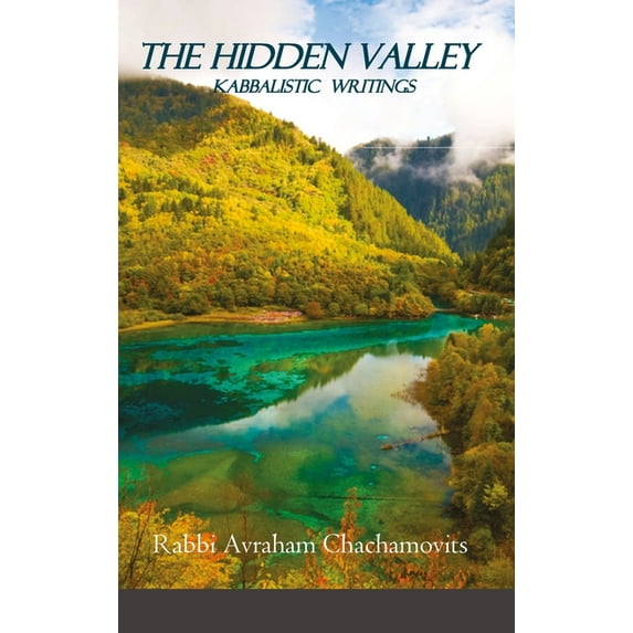 The Hidden Valley - 2nd Edition: Kabbalistic Writings Hardcover 1794787240 9781794787247 Avraham Chachamovits