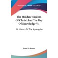 thumbnail image 1 of The Hidden Wisdom Of Christ And The Key Of Knowledge V1 : Or History Of The Apocrypha (Hardcover), 1 of 1
