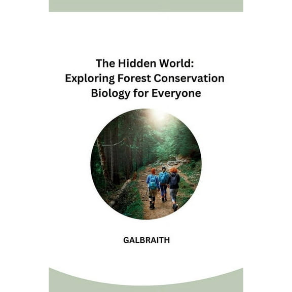 The Hidden World: Exploring Forest Conservation Biology for Everyone, (Paperback)