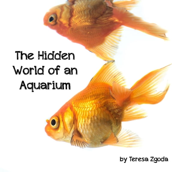 The Hidden World of an Aquarium, (Paperback)
