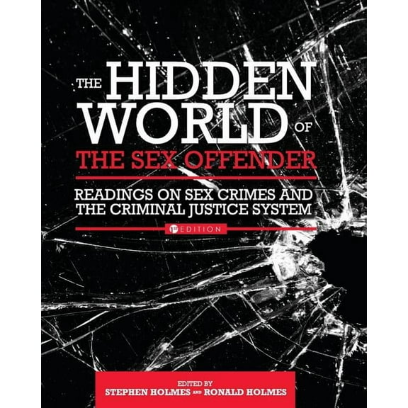 The Hidden World of the Sex Offender: Readings on Sex Crimes and the Criminal Justice System, (Paperback)