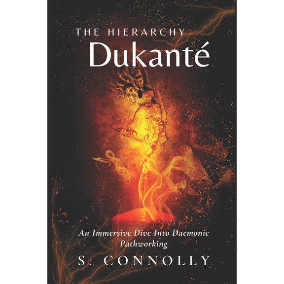 The Hierarchy Dukant: An Immersive Dive into Daemonic Pathworking, (Paperback)