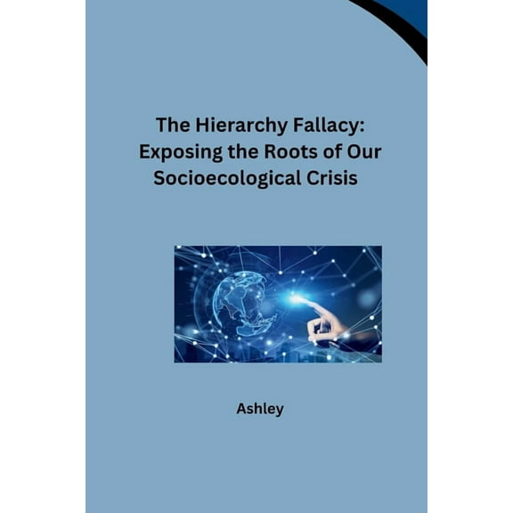 The Hierarchy Fallacy, (Paperback)