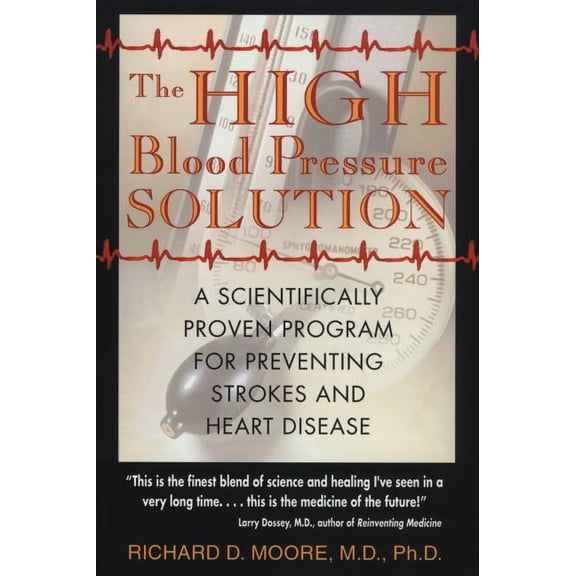 The High Blood Pressure Solution: A Scientifically Proven Program for Preventing Strokes and Heart Disease, (Paperback)