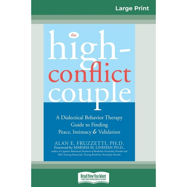 The High-Conflict Couple: A Dialectical Behavior Therapy Guide to Finding  Peace, Intimacy, and Validation